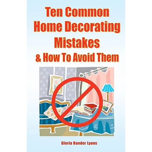 Ten Common Home Decorating Mistakes & How To Avoid Them - Paperback