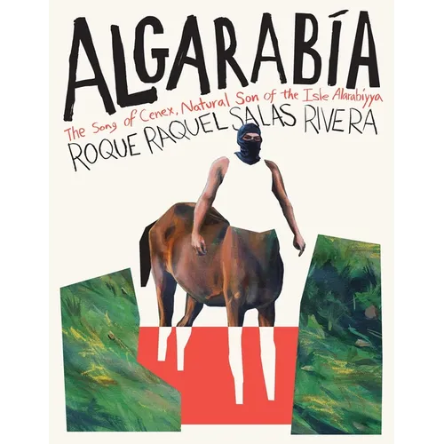 Algarabía: The Song of Cenex, Natural Son of the Isle Alarabíyya / La Canción de Cenex, Hijo Natural de la Ínsula Alarabíyya - Paperback