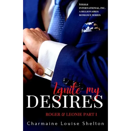 Ignite My Desires Roger & Leonie Part I - Paperback