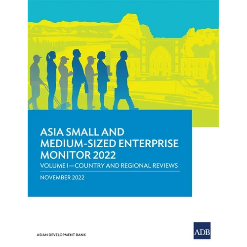 Asia Small and Medium-Sized Enterprise Monitor 2022: Volume I-Country and Regional Reviews - Paperback