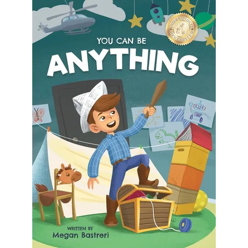 You Can Be Anything: Choose What Makes You Happy (Ages 7-10) - Hardcover