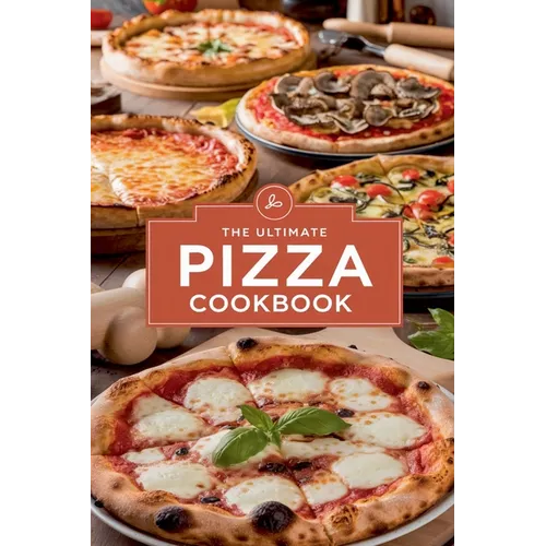 The Ultimate Pizza Cookbook - Paperback