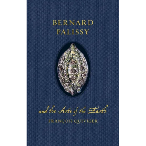 Bernard Palissy and the Arts of the Earth - Hardcover