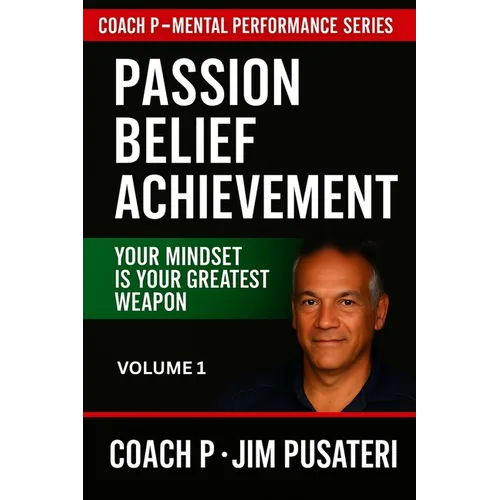 Passion, Belief, Achievement: Mental Performance Series - Volume 1 - Paperback