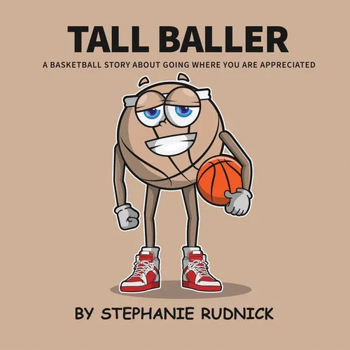 Tall Baller: A Basketball Story About Going Where You Are Appreciated - Paperback