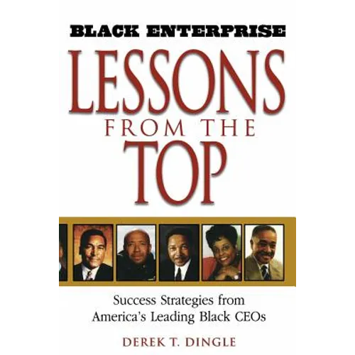 Black Enterprise Lessons from the Top: Success Strategies from America's Leading Black Ceos - Paperback