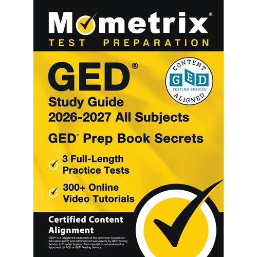 GED Study Guide 2026-2027 All Subjects - 3 Full-Length Practice Tests, 300+ Online Video Tutorials, GED Prep Book Secrets: [Certified Content Alignmen - Hardcover