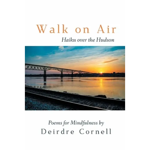Walk on Air: Haiku over the Hudson - Poems for Mindfulness