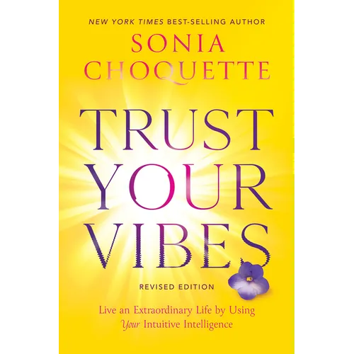 Trust Your Vibes (Revised Edition): Live an Extraordinary Life by Using Your Intuitive Intelligence - Paperback