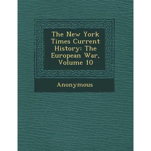The New York Times Current History: The European War, Volume 10 - Paperback