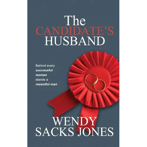 The Candidate's Husband: Behind Every Successful Woman Stands A Resentful Man... - Paperback