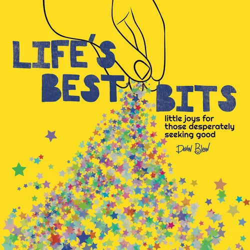 Life's Best Bits: Little Joys for Those Desperately Seeking Good - Hardcover