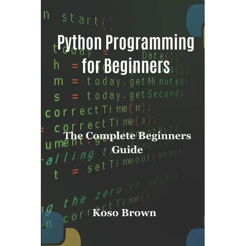 Python Programming for Beginners: The Complete Beginners Guide - Paperback