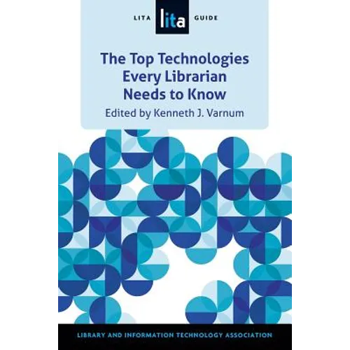 Top Technologies Every Librarian Needs to Know: A Lita Guid - Paperback