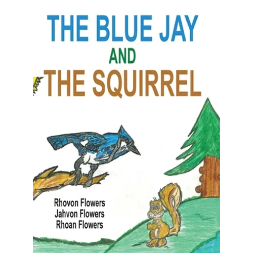 The Blue Jay And The Squirrel - Hardcover