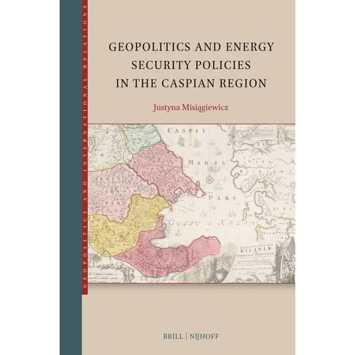 Geopolitics and Energy Security Policies in the Caspian Region - Paperback