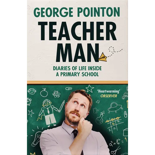 Teacher Man: Diaries of Life Inside a Primary School - Paperback