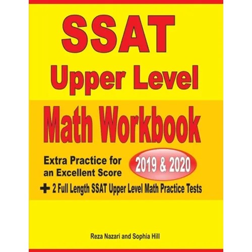 SSAT Upper Level Math Workbook 2019 & 2020: Extra Practice for an Excellent Score + 2 Full Length SSAT Upper Level Math Practice Tests - Paperback