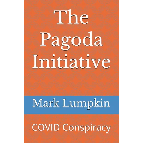 The Pagoda Initiative: COVID Conspiracy - Paperback