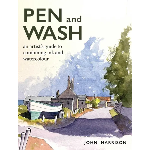 Pen and Wash: An Artist's Guide to Combining Ink and Watercolour - Paperback