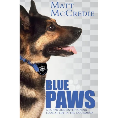 Blue Paws: A funny and entertaining look at life in the dog squad - Paperback