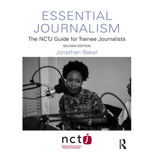 Essential Journalism: The NCTJ Guide for Trainee Journalists - Paperback