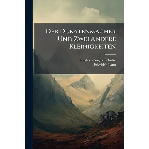 Der Dukatenmacher Und Zwei Andere Kleinigkeiten - Paperback