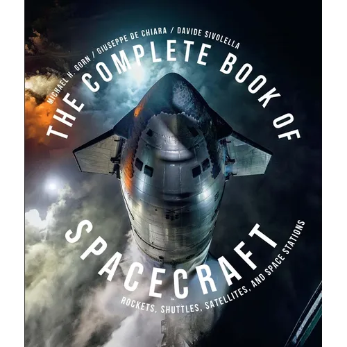 The Complete Book of Spacecraft: Rockets, Shuttles, Satellites, and Space Stations - Hardcover