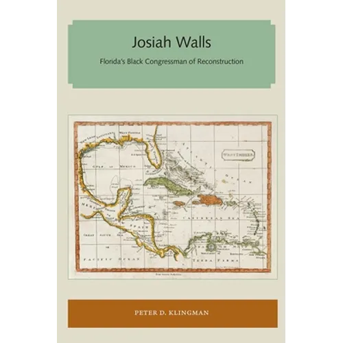 Josiah Walls: Florida's Black Congressman of Reconstruction - Paperback