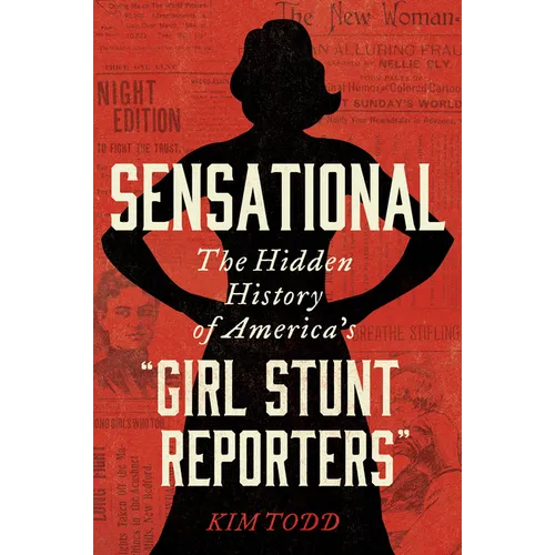 Sensational: The Hidden History of America's 