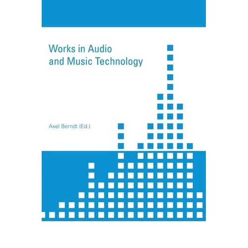 Works in Audio and Music Technology - Hardcover