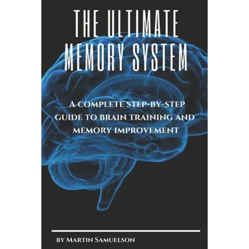 The Ultimate Memory System: A complete step-by-step guide to brain training and memory improvement - Paperback