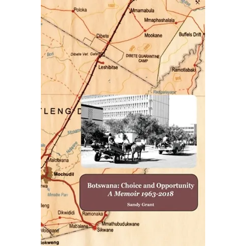 Botswana: Choice and Opportunity: A Memoir 1963 to 2018 - Paperback