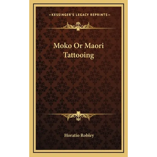 Moko or Maori Tattooing - Hardcover