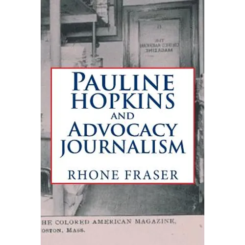 Pauline Hopkins and Advocacy Journalism - Paperback