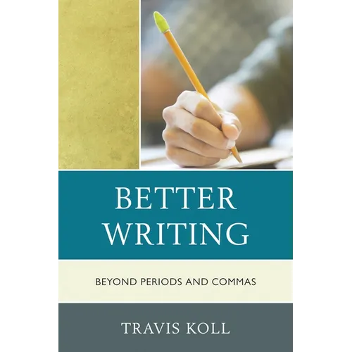Better Writing: Beyond Periods and Commas - Paperback