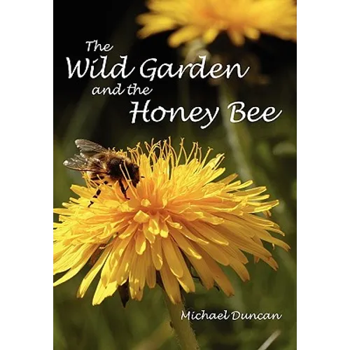 The Wild Garden and the Honey Bee - Paperback