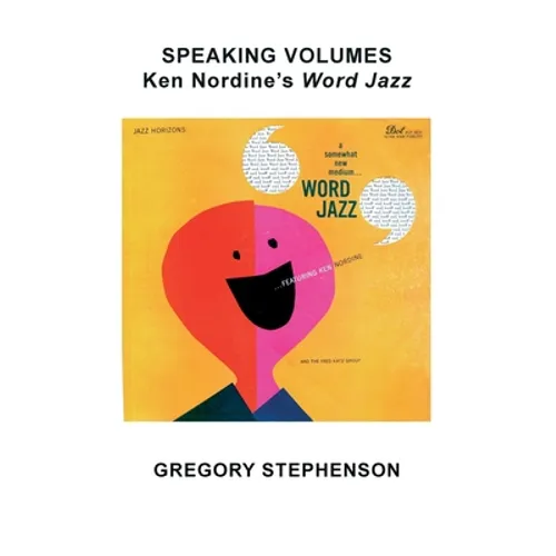Speaking Volumes: Ken Nordine's Word Jazz - Paperback