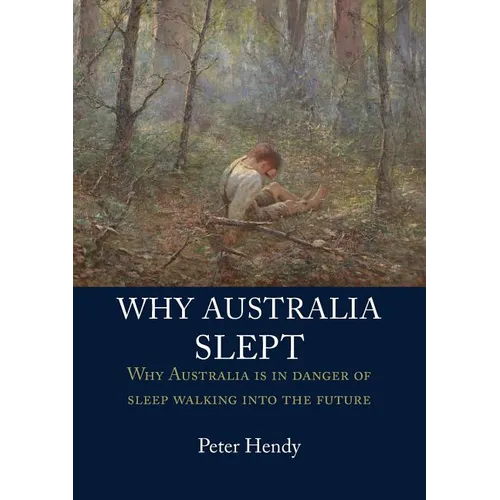 Why Australia Slept: Why Australia is in danger of sleepwalking into the future - Paperback