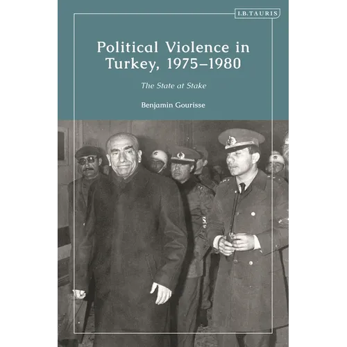 Political Violence in Turkey, 1975-1980: The State at Stake - Paperback