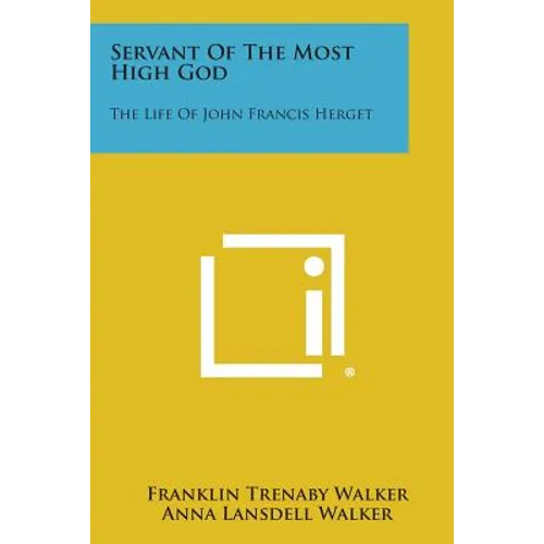 Servant of the Most High God: The Life of John Francis Herget - Paperback