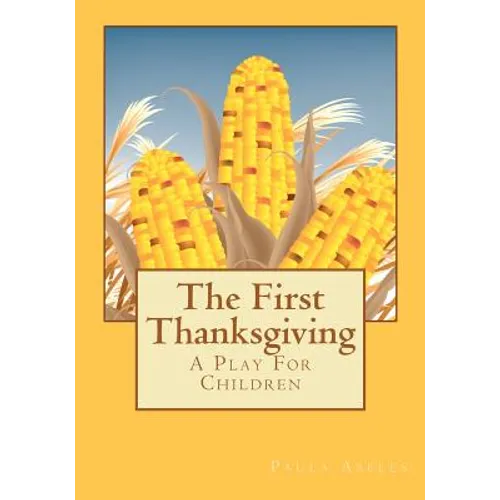 The First Thanksgiving: A Play For Children - Paperback