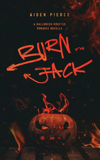 Burn for Jack: A Dark Monster Romance - Paperback