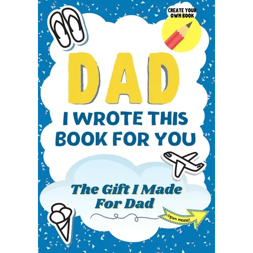 Dad, I Wrote This Book For You: A Child's Fill in The Blank Gift Book For Their Special Dad Perfect for Kid's 7 x 10 inch - Paperback