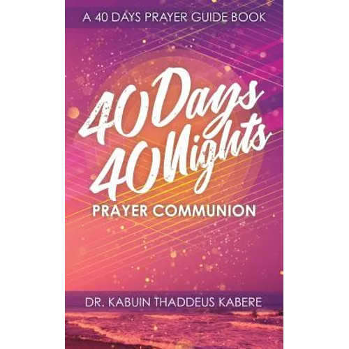40 Days 40 Nights Prayer Communion: A 40 Days Prayer Guide Book - Paperback