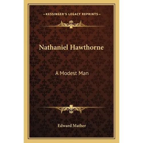 Nathaniel Hawthorne: A Modest Man - Paperback