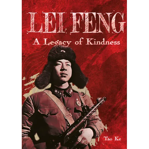 Lei Feng: A Legacy of Kindness - Hardcover