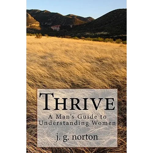 Thrive: A Man's Guide to Understanding Women - Paperback