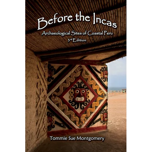 Before the Incas: Archaeological Sites of Coastal Peru - Paperback