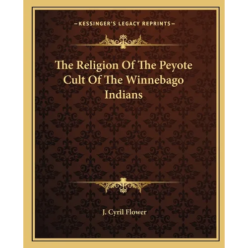 The Religion Of The Peyote Cult Of The Winnebago Indians - Paperback
